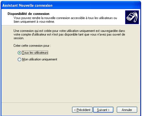 Assistant Nouvelle connexion Disponibilité de connexion Vous pouvez rendre la nouvelle connexion accessible à tous les utilisateurs ou bien uniquement à vous-même. Une connexion qui est créée pour votre utilisation uniquement est sauvegardée dans votre compte d'utilisateur est n'est pas disponible tant que vous n'avez pas ouvert de session. Créer cette connexion pour : • Tous les utilisateurs ○ Mon utilisation uniquement < Précédent Suivant > Annuler