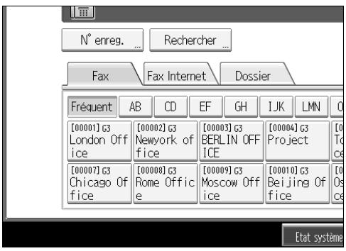 N° enreg. ... Rechercher ... Fax Fax Internet Dossier Fréquent AB CD EF GH IJK LMN [00001] G3 [00002] G3 Newwork of ice [00003] G3 BERLIN OFF ICE [00004] G3 Project [0 To ce] [00007] G3 Chicago Office [00008] G3 Rome Office [00009] G3 Moscow Office [00010] G3 Beijing Office [0 To ce] Etat système