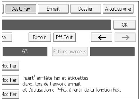Dest. Fax E-mail Dossier Ajout.au grpe OK se Retour Eff.Tout ← → G3 Fctions avancées Modifier Modifier Insert° en-tête fax et étiquettes dispo. lors de l'envoi d'e-mail et l'utilisation d'IP-Fax à partir de la fonction Fax. Modifier