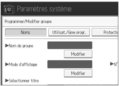 Paramètres système Programmer/Modifier groupe Noms Utilisat./Grpe progr. Protectie ►Nom de groupe Modifier ►Mode d'affichage Modifier ►Sélectionner titre