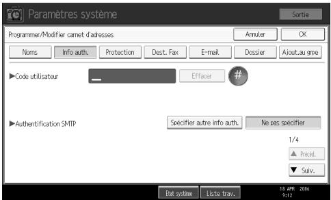 Paramètres système Sortie Programmer/Modifier camet d'ardresses Annuler OK Noms Info auth. Protection Dest. Fax E-mail Dossier Ajout.au gpei Code utilisateur Effacer # Authentication SMTP Selécifier autre info auth. Ne pas selecifier 1/4 ▲ Pricid... ▼ Suiv... Etat system Liste trav. 13 APR 2006 912