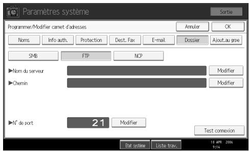 Paramètres système Sortie Programmer/Modifier carnet d'ardresses Annuler OK Noms Info auth. Protection Dest. Fax E-mail Dossier Ajout.au groe SMB FTP NCP ►Nom du serveur ►Chemin ►N° de port 21 Modifier Modifier Test connexion Bat système Liste trav. 18 APR 2006 9:16