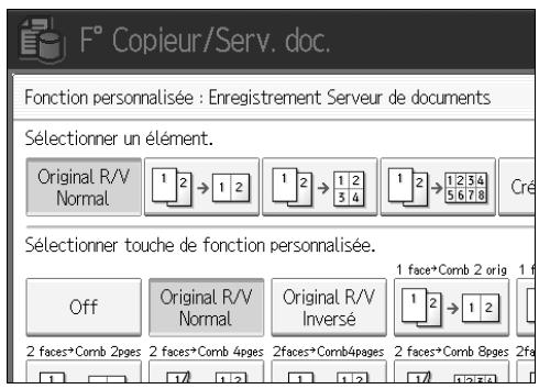 F° Copieur/Serv. doc. Fonction personnalisée : Enregistrement Serveur de documents Sélectionner un élément. Original R/V Normal 1 2 → 1 2 1 2 → 1 2/3 4 1 2 → 1 2/5 6 7 8 Cré Sélectionner touche de fonction personnalisée. Off Original R/V Normal Original R/V Inversé 1 face*Comb 2 orig 1 f 2 faces*Comb 2pages 2 faces*Comb 4pages 2faces*Comb4pages 2 faces*Comb 8pages 2fa