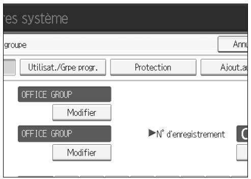 es système groupe Utilisat./Grpe progr. Protection Ajout.a OFFICE GROUP Modifier OFFICE GROUP Modifier ► N° d'enregistrement