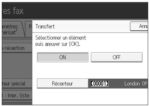 res fax Transfert Annu Sélectionner un élément puis appuyer sur [OK]. ON OFF Récepteur [00001] London Of L.: Impr. liste