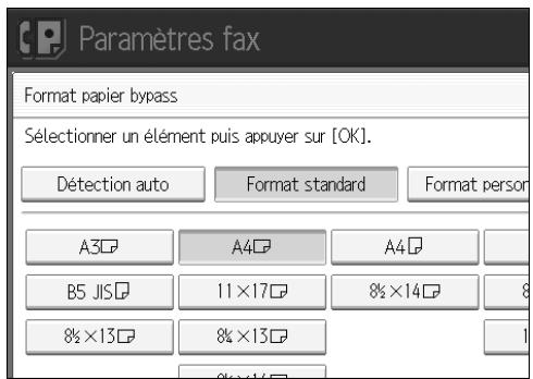 Paramètres fax Format papier bypass Sélectionner un élément puis appuyer sur [OK]. Détection auto Format standard Format person A3□ A4□ A4□ B5 JIS□ 11×17□ 8½×14□ 8 8½×13□ 8¼×13□ 1