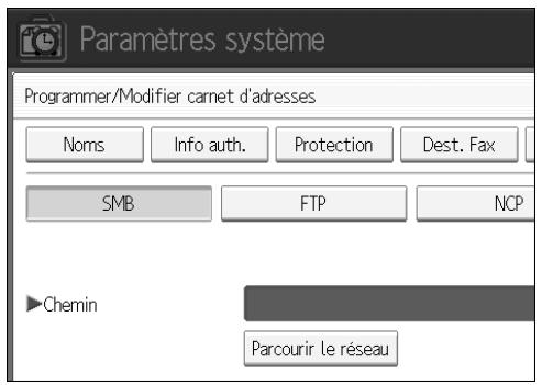 Paramètres système Programmer/Modifier carnet d'adresses Noms Info auth. Protection Dest. Fax SMB FTP NCP ►Chemin Parcourir le réseau