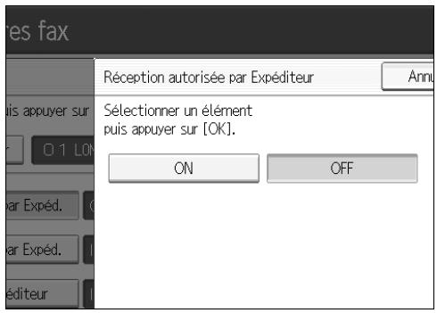 res fax Réception autorisée par Expéditeur Annu Sélectionner un élément puis appuyer sur [OK]. ON OFF