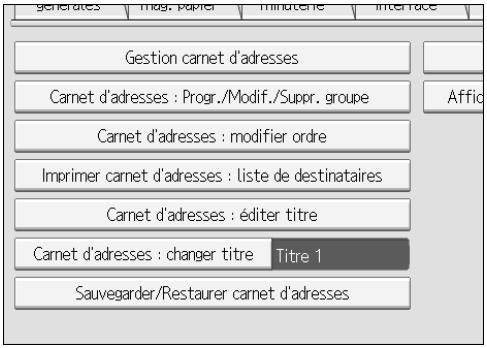 generates | Mag. papier | minutene | Interface | Gestion carnet d'adresses Carnet d'adresses : Progr./Modif./Suppr. groupe Carnet d'adresses : modifier ordre Imprimer carnet d'adresses : liste de destinataires Carnet d'adresses : éditer titre Carnet d'adresses : changer titre Titre 1 Sauvegarder/Restaurer carnet d'adresses