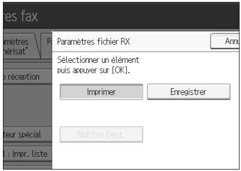 res fax Paramètres fichier RX Annu Sélectionner un élément puis appuyer sur [OK]. Imprimer Enregistrer Notifier Dest. L.: Impr. liste