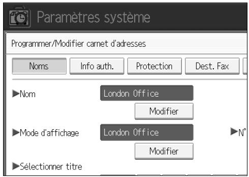 Paramètres système Programmer/Modifier carnet d'adresses Noms Info auth. Protection Dest. Fax ►Nom London Office Modifier ►Mode d'affichage London Office ►N° Modifier ►Sélectionner titre