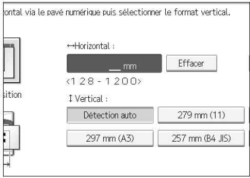 Frontal via le pavé numérique puis sélectionner le format vertical. ←Horizontal : __ mm Effacer <1 28 - 1 200> ↓Vertical : Détection auto 279 mm (11) 297 mm (A3) 257 mm (B4 JIS)