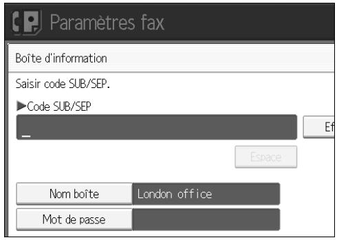 Paramètres fax Boîte d'information Saisir code SUB/SEP. ►Code SUB/SEP — Espace Nom boîte London office Mot de passe