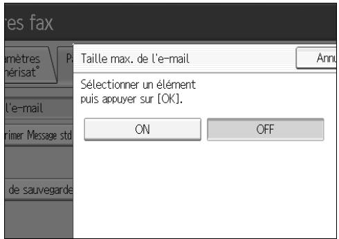 es fax Taille max. de l'e-mail Anné mètres nérisat° l'e-mail primer Message std de sauvegarde Sélectionner un élément puis appuyer sur [OK]. ON OFF