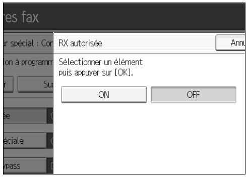 res fax RX autorisée Annu Sélectionner un élément puis appuyer sur [OK]. ON OFF
