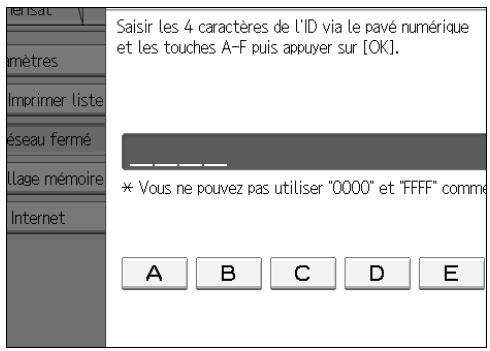 Saisir les 4 caractères de l'ID via le pavé numérique et les touches A-F puis appuyer sur [OK]. * Vous ne pouvez pas utiliser "0000" et "FFFF" comme A B C D E