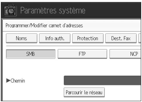 Paramètres système Programmer/Modifier carnet d'adresses Noms Info auth. Protection Dest. Fax SMB FTP NCP ►Chemin Parcourir le réseau