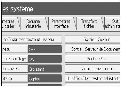 res système amètres . papier Réglage minuterie Paramètres interface Transfert fichier Outil administr Fier/Supprimer texte utilisateur Sortie : Copieur ineau OFF Sortie : Serveur de Document e préchauffage ON Sortie : Fax eur copies Croissant Sortie : Imprimante ritaire Copieur H.affich.Etat système/Liste tr