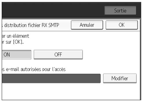 Sortie Distribution fichier RX SMTP Annuler OK er un élément er sur [OK]. ON OFF e-mail autorisées pour l'accès Modifier