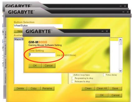 GIGABYTE® GIGABYTE® Bottom Selection Wheel Button New Available Maps OK GIGABYTE® GM-M3000 Gaming Mouse Software Setting Time Setting 0 ms (14:5536ms) OK Cancel Action loop type Time delay Re-pressing to stop Release to stop Delete Copy Rename Clean Clean All Save OK Cancel
