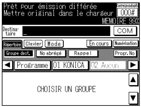 Prêt pour émission différée Mettre original dans le chargeur 000# MEMOIRE 99% Destina- taire _ COM Répertoire Clavier Mode En cours Numérisation Groupe dest. No abrégé Rappel Progr. No Programme 01 KONICA 02 AUCU CHOISIR UN GROUPE