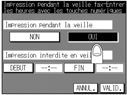Impression pendant la veille fax-Entrer les heures avec les touches numériques Impression pendant la veille NON QUI Impression interdite en veil DEBUT --:-- FIN --:-- ANNUL. VALID.