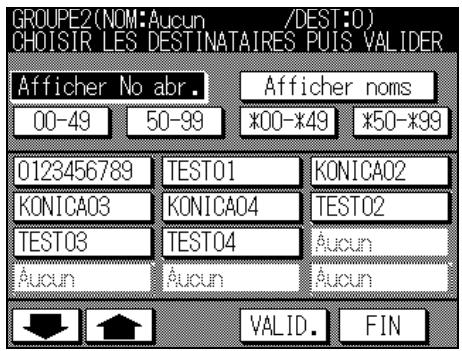 GROUPE2(NOM:Aucun /DEST:0) CHOISIR LES DESTINATAIRES Puis VALIDER Afficher No abr. Afficher noms 00-49 50-99 *00-*49 *50-*99 0123456789 TEST01 KONICA02 KONICA03 KONICA04 Nepal TEST03 TEST04 Aucun Aucun Aucun Aucun VALID. FIN