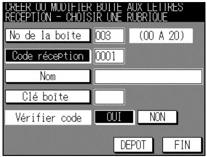 CREER OU MODIFIER BOITE AUX LETIRES RECEPTION - CHOISIR UNE RUBRIQUE No de la boite 003 (00 A 20) Code réception 0001 Nom Clé boite Vérifier code OUI NON DEPOT FIN