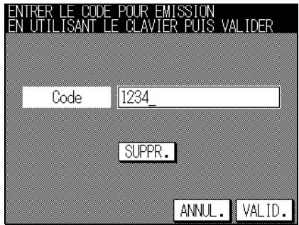 ENTRER LE CODE POUR EMISSION EN UTILISANT LE CLAVIER Puis VALIDER Code 1234_ SUPPR. ANNUL. VALID.