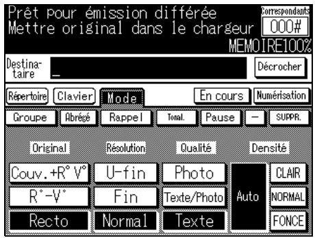 Prêt pour émission différée Mettre original dans le chargeur 000# MEMOIRE100% Destinataire _ Décrocher Répertoire Clavier Mode En cours Numérisation Groupe Abrégé Rappel Total Pause SUPPR. Original Résolution Qualité Densité Couv.+R°V° U-fin Photo R°-V° Fin Texte/Photo Auto CLAIR Recto Normal Texte FONCE