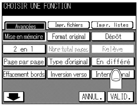 CHOISIR UNE FONCTION Avancées Impr. fichiers Impr. listes Mise en mémoire Format original Dépôt 2 en 1 Nère total pages Relève Page par page Type d'original En différé Effacement bords Inversion verso Internal ANNUL. VALID.