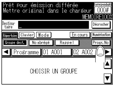 Prêt pour émission différée Mettre original dans le chargeur 000# MEMOIRE100% Destina- taire _ Décrocher Répertoire Clavier Mode En cours Numérisation Groupe dest. No abrégé Rappel Progr. No Programme 01 A001 02 A002 CHOISIR UN GROUPE