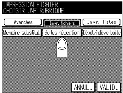 IMPRESSION FICHIER CHOISIR UNE RUBRIQUE Avancées Impr. fichiers Impr. listes Memoire substitut. Boîtes réception Dépôt/relève boîte ANNUL. VALID.