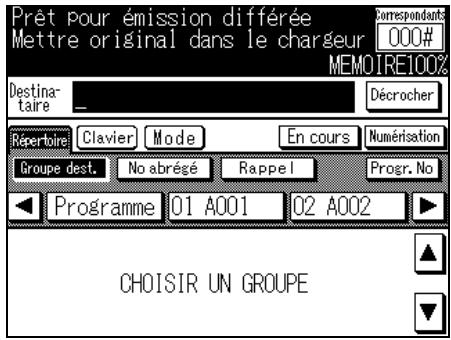 Prêt pour émission différée Mettre original dans le chargeur 000# MEMOIRE100% Destina- taire _ Décrocher Répertoire Clavier Mode En cours Numérisation Groupe dest. No abrégé Rappel Progr. No Programme 01 A001 02 A002 CHOISIR UN GROUPE