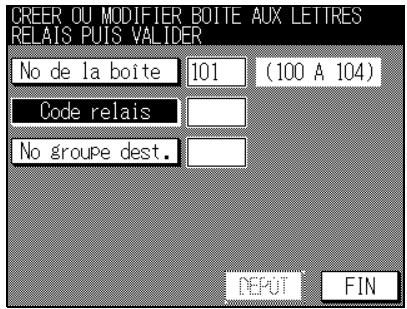 CREER OU MODIFIER BOITE AUX LETTRES RELAIIS PUIS VALIDER No de la boite 101 (100 A 104) Code relais No groupe dest. DEPUT FIN