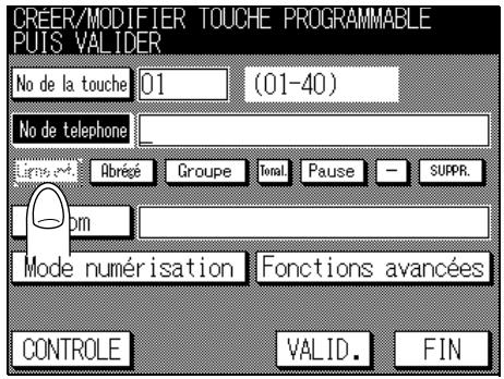 CREER/MODIFIER TOUCHE PROGRAMMABLE PUIS VALIDER No de la touche 01 (01-40) No de téléphone _ Abrégué Groupe Total Pause - SUPPR. Mode numérisation Fonctions avancées CONTROLE VALID. FIN