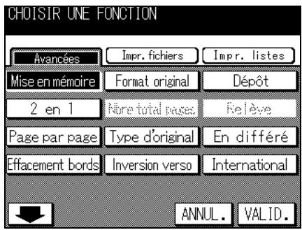 CHOISIR UNE FONCTION Avancées Impr. fichiers Impr. listes Mise en mémoire Format original Dépôt 2 en 1 Nure total pages Relève Page par page Type d'original En différé Effacement bords Inversion verso(International ANNUL. VALID.