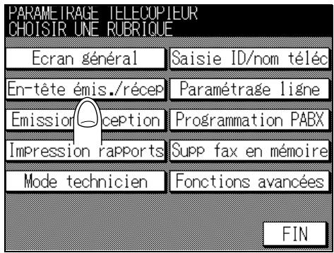 PARAMÉTRAGE TELECOPIEUR CHOISIR UNE RUBRIQUE Ecran général Saisie ID/nom téléc En-tête émis./récep Paramétrage ligne Emissionception Programmation PABX Impression rapports Supp fax en mémoire Mode technicien Fonctions avancées FIN