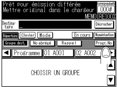 Prêt pour émission différée Mettre original dans le chargeur 000# MEMOIRE100% Destina- taire _ Décrocher Répertoire Clavier Mode En cours Numérisation Groupe dest. No abrésé Rappel Progr. No Programme 01 A001 02 A002 CHOISIR UN GROUPE