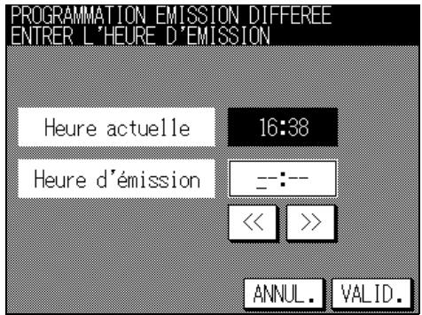 PROGRAMMATION EMISSION DIFFEREE ENTRER L'HEURE D'ÉMISSION Heure actuelle 16:38 Heure d'émission =-- << >> ANNUL. VALID.