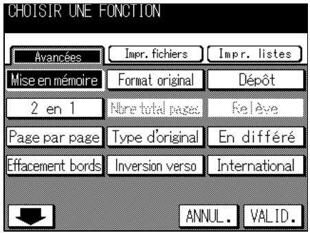 CHOISIR UNE FONCTION Avancées Impr. fichiers Impr. listes Mise en mémoire Format original Dépôt 2 en 1 Nbre total pages Relève Page par page Type d'original En différé Effacement bords Inversion verso(International ANNUL. VALID.