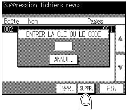 Suppression fichiers recus Boite Nom Pages 002 1 001 ENTRER LA CLE OU LE CODE ANNUL. TMPR. SUPPR. FIN