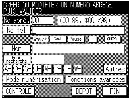 CREER OU MODIFIER UN NUMERO ABREGE Puis VALIDER No abré. 00 (00-99, *00-*99) No tel _ Time: Total Pause - SUPR. Nom Pour recherche A- D- G- J- M- P- T- W- Autres Mode numérisation Fonctions avancées CONTROLE DEPOT FIN