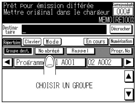 Prêt pour émission différée Mettre original dans le chargeur 000# MEMOIRE1002 Destina- taire _ Décrocher Répertoire: Clavier Mode En cours Numérisation Groupe dest. No abrésé Rappel Progr. No Programm 1 A001 02 A002 CHOISIR UN GROUPE
