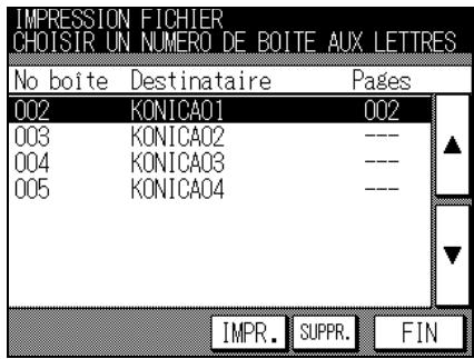 IMPRESSION FICHIER CHOISIR UN NUMERO DE BOITE AUX LETTRES No boîte Destinataire Pages 002 KONICA01 002 003 KONICA02 --- ▲ 004 KONICA03 --- 005 KONICA04 --- ▼ IMPR. SUPPR. FIN