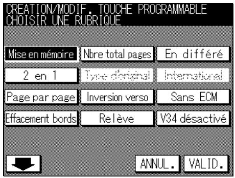 CREATION/MODIF. TOUCHE PROGRAMMABLE CHOISIR UNE RUBRIQUE Mise en mémoire Nbre total pages En différé 2 en 1 Type d'original International Page par page Inversion verso Sans ECM Effacement bords Relève V34 désactivé ANNUL. VALID.