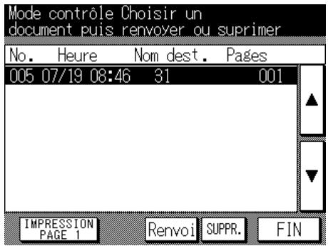 Mode contrôle Choisir un document puis renvoyer ou suprimer No. Heure Nom dest. Pages 005 07/19 08:46 31 001 IMPRESSION PAGE 1 Renvoi SUPPR. FIN