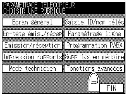 PARAMETRAGE TELECOPIEUR CHOISIR UNE RUBRIQUE Ecran général Saisie ID/nom téléc En-tête émis./récep Paramétrage ligne Emission/réception Programmation PABX Impression rapports Supp fax en mémoire Mode technicien Fonctions avancées FIN