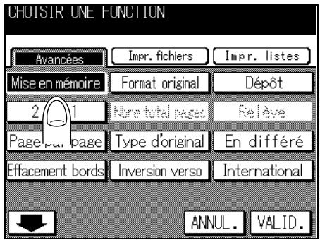 CHOISIR UNE FONCTION Avancées Impr. fichiers Impr. listes Mise en mémoire Format original Dépôt 2 1 Nure total pages Relève Page sur page Type d'original En différé Effacement bords Inversion verso International ANNUL. VALID.