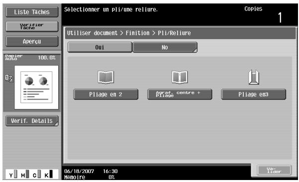 Liste Taches Verifier Tache Apercu PAPIER Auto 100.0% O2 Verif. Détails Selectionner un pli/une reliure. Copies 1 Utiliser document > Finition > Pli/Reliure Oui No Pilage en 2 Pilage centre + Pilage en3 06/18/2007 16:30 Homoire 0%